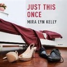 Mira Lyn Kelly, Tad Branson, Seraphine Valentine - Just This Once (Audio book)