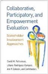 Cate Bosserman, David M. Fetterman, David M. (University of Charleston Fetterman, Liliana Rodriguez-Campos, Liliana (PhD Rodriguez-Campos, Liliana (University of South Florida Rodriguez-Campos... - Collaborative, Participatory, and Empowerment Evaluation
