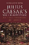 Dr Miryana (Independent Scholar Dimitrova, Miryana Dimitrova, Miryana (Independent Scholar Dimitrova - Julius Caesar's Self-Created Image and Its Dramatic Afterlife