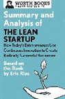 Worth Books - Summary and Analysis of The Lean Startup: How Today's Entrepreneurs Use Continuous Innovation to Create Radically Successful Businesses