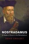D Crouzet, Denis Crouzet, Mark Greengrass - Nostradamus