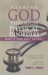 Fred C. Frost - Hearing God Through Physical Disorders