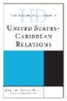 Braveboy-Wagner, Jacqueline Braveboy-Wagner, Jacqueline Anne Braveboy-Wagner, Jacqueline Anne Griffin Braveboy-Wagner, Jacqueline Griffin Braveboy-Wagner, Clifford Griffin... - Historical Dictionary of United States-Caribbean Relations