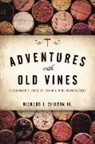 Richard L. Chilton, Richard L Chilton Jr, Richard L. Chilton Jr, Richard L. Chilton Jr. - Adventures With Old Vines
