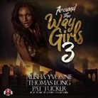 Thomas Long, Pat Tucker, Alisha Yvonne - Around the Way Girls 3 (Audio book)