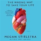 Megan Stielstra, Meredith Mitchell, Megan Stielstra - The Wrong Way to Save Your Life: Essays (Audio book)