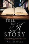 William Spuck - Tell Me a Story: Creating Life-Changing Ministries from Stories