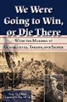 Roy H Elrod, Roy H. Elrod, Fred H Allison, Fred H. Allison - We Were Going to Win, or Die There