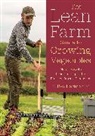 Ben Hartman - The Lean Farm Guide to Growing Vegetables
