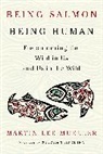 Stephan Harding, Martin Lee Mueller - Being Salmon, Being Human
