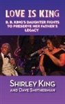 Shirley King, Dave Smitherman - LOVE IS KING (HARDBACK)