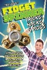 Cara Stevens, Cara J. Stevens - Fidget Spinner Tricks, Hacks & Mods: Amaze Your Friends with Spectacular Spinner Secrets!
