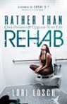 Lori Losch - Rather than Rehab