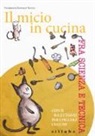 Laura Saba, S. Zunino - Il micio in cucina fra scienza e tecnica. Con il ricettario per i piccoli cuochi