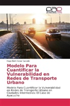 Hugo Beint Azpur Salcedo - Modelo Para Cuantificar la Vulnerabilidad en Redes de Transporte Urbano
