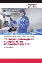 Jiménez, Álvaro Jiménez, Elen Mezquita Fidalgo, Elena Mezquita Fidalgo, Eugeni Velasco, Eugenio Velasco - Técnicas quirúrgicas complejas en implantología oral