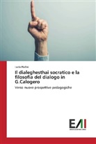 Lucia Piallini - Il dialeghesthai socratico e la filosofia del dialogo in G.Calogero
