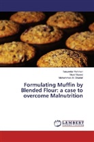 Maji Majeed, Majid Majeed, Tanzeelu Rehman, Tanzeelur Rehman, Mohammad Shariati, Mohammad Ali Shariati - Formulating Muffin by Blended Flour: a case to overcome Malnutrition