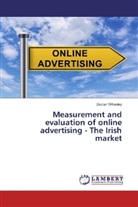 Declan Whooley - Measurement and evaluation of online advertising - The Irish market