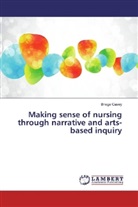 Briege Casey - Making sense of nursing through narrative and arts-based inquiry
