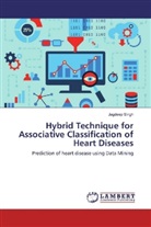 Jagdeep Singh - Hybrid Technique for Associative Classification of Heart Diseases