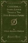 William Makepeace Thackeray - Catherine, a Story; Little Travels; The Fitz-Boodle Papers (Classic Reprint)