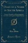 Alice Bron - Diary of a Nurse in South Africa: Being a Narrative of Experiences in the Boer and English Hospital Service (Classic Reprint)
