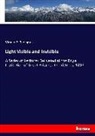 Silvanus P Thompson, Silvanus P. Thompson - Light Visible and Invisible