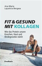 Ana M. Lajusticia Bergasa, Ana Maria Lajusticia Bergasa - Fit und gesund mit Kollagen