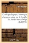 Émile Meunier, Meunier-E - Etude geologique, historique et
