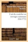 Fougeroux de bondaro, Auguste-Denis Fougeroux De Bondaroy, Fougeroux de Bondaroy-A-D - L art du coutelier en ouvrages