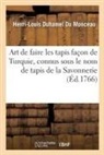 Henri-Louis Duhamel Du Monceau, Duhamel du monceau-h, Duhamel Du Monceau-H-L - Art de faire les tapis facon de