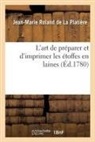 Roland de la platier, Jean-Marie Roland De La Platière, Roland de la Platiere-J-M - L art de preparer et d imprimer