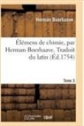 Herman Boerhaave, Boerhaave-H - Elemens de chimie. traduit du