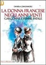 Daniela Cimadamore - La donna francese. Garçonne e femme fatale