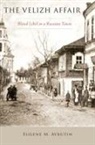 Eugene M Avrutin, Eugene M. Avrutin, Eugene M. (Associate Professor of History Avrutin, Eugene M. (Associate Professor of History and Tobor Family Scholar in the Program in Jewish Culture and Society Avrutin, Avrutin Eugene M. - Velizh Affair