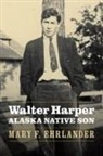 Mary F Ehrlander, Mary F. Ehrlander - Walter Harper, Alaska Native Son