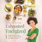 Montez Teferi - Exhausted to Energized: Simple, Nutrient Dense Recipes to Combat Fatigue and Improve Health Volume 1