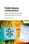 Sungmoon Kim, Sungmoon (City University of Hong Kong) Kim, Kim Sungmoon - Public Reason Confucianism