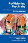 Laurence J. Kirmayer, Laurence J. Lemelson Kirmayer, Constance A. Cummings, Cummings Constance A., Laurence J. Kirmayer, Robert Lemelson... - Re-Visioning Psychiatry