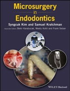 Bekir Karabucak, S Kim, Syngcuk Kim, Syngcuk Kratchman Kim, Meetu Kohli, Samuel Kratchman... - Microsurgery in Endodontics