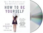 Ellen Hendriksen, Ellen Hendriksen - How to Be Yourself: Quiet Your Inner Critic and Rise Above Social Anxiety (Audio book)
