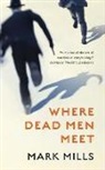 Mark Mills - Where Dead Men Meet