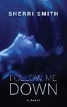 Sherri Smith - Follow Me Down