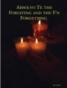 Jol, Jol Ph D., Jol Ph. D. - Absolvo Te the Forgiving and the F'n Forgetting