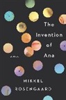 Mikkel Rosengaard - The Invention of Ana