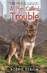 Bobbie Pyron - A Pup Called Trouble