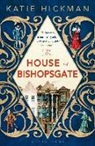 Katie Hickman - The House at Bishopsgate