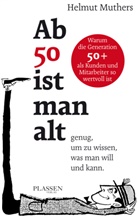 Helmut Muthers - Ab 50 ist man alt ... genug, um zu wissen, was man will und kann
