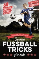 Andrew Latham - Clevere Fußballtricks für Kids